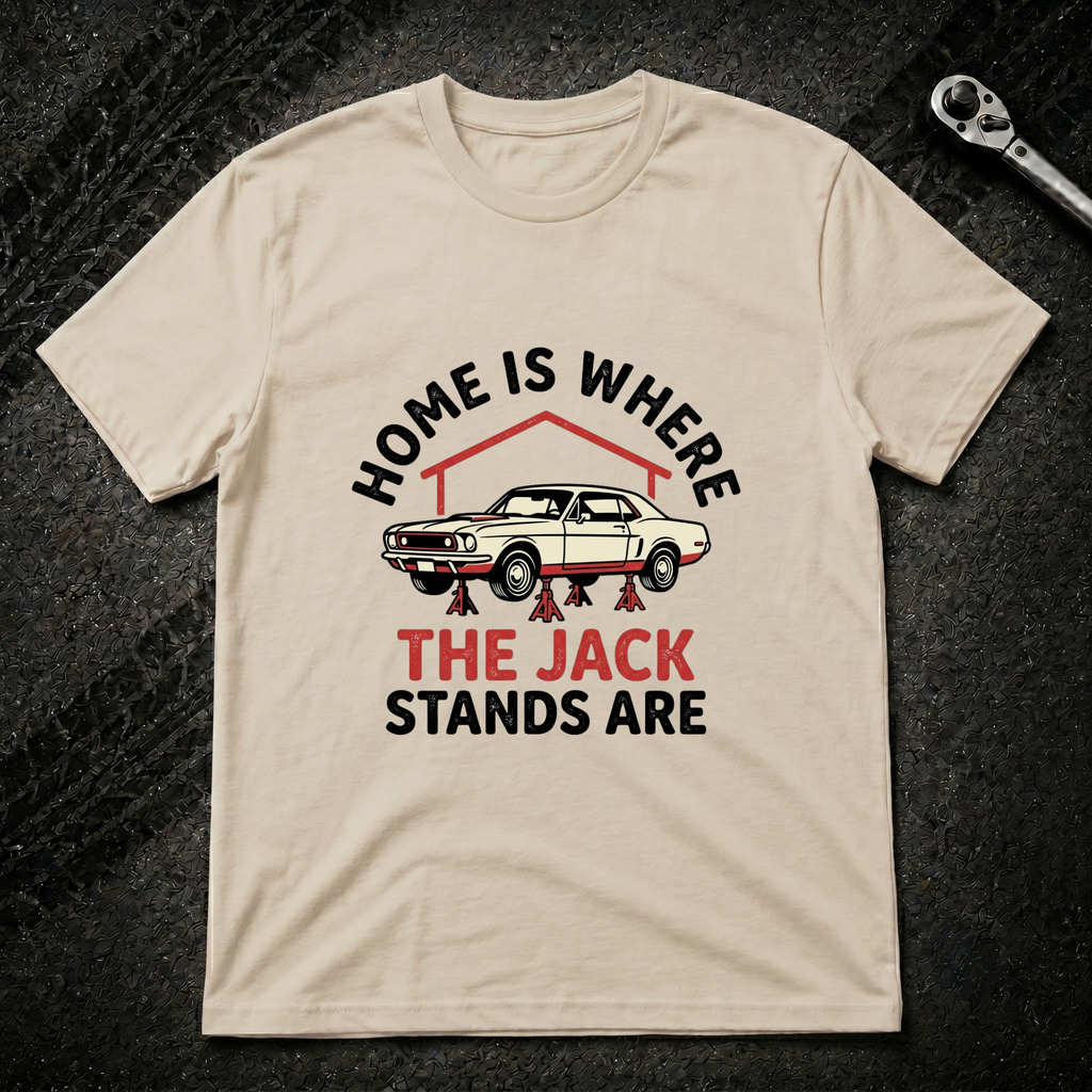 Home Is Where The Jack Stands Are T-Shirt