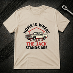 Home Is Where The Jack Stands Are T-Shirt