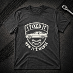 I Fixed It T-Shirt