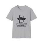 My Therapist Has A Lift T-Shirt