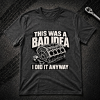 This Was A Bad Idea T-Shirt