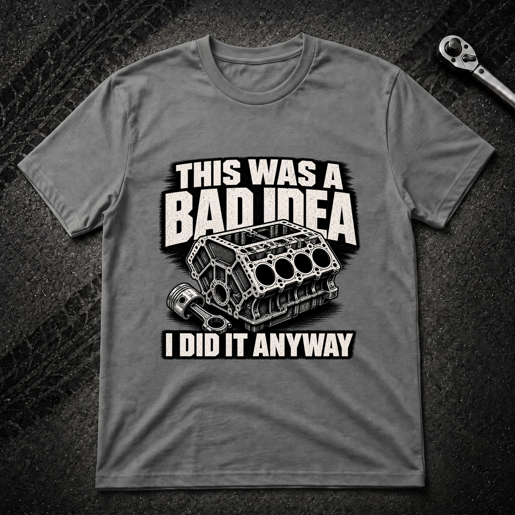 This Was A Bad Idea T-Shirt