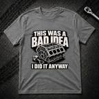 This Was A Bad Idea T-Shirt