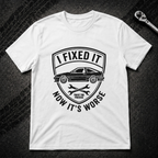 I Fixed It T-Shirt