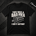 This Was A Bad Idea T-Shirt