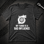 My Turbo Is A Bad Influence T-Shirt