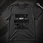Built Not Bought T-Shirt