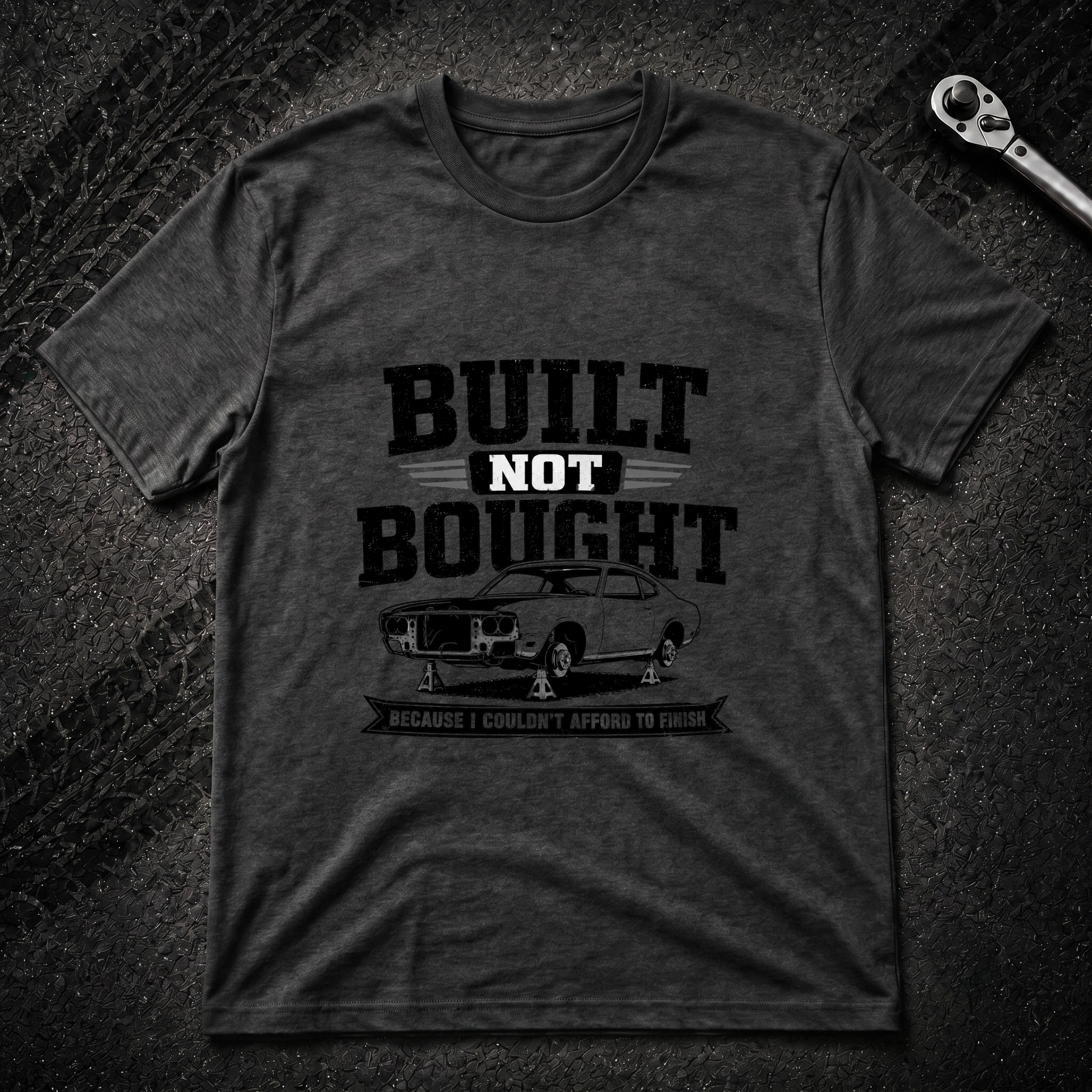 Built Not Bought T-Shirt