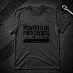 Powered By Poor Choices T-Shirt