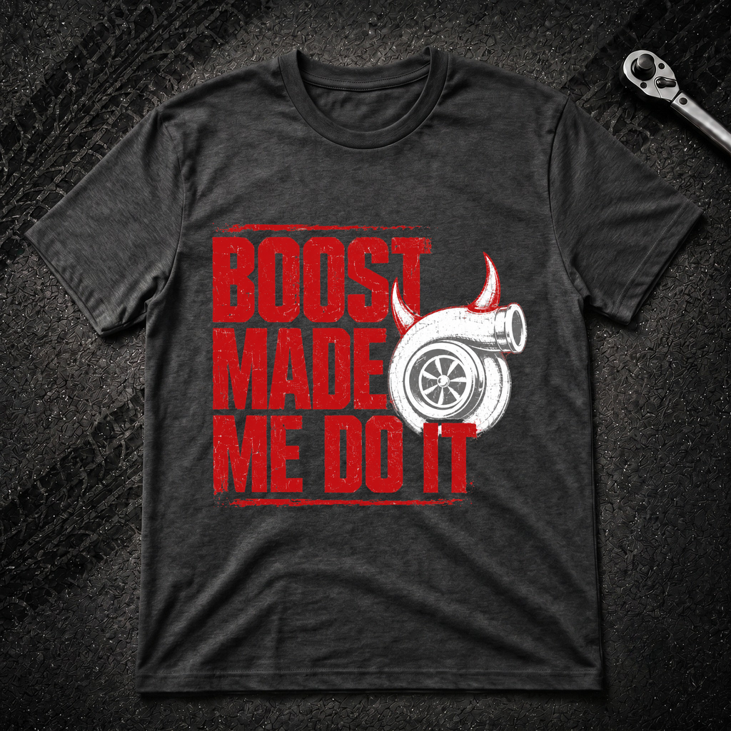 Boost Made Me Do It T-Shirt
