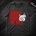 Boost Made Me Do It T-Shirt