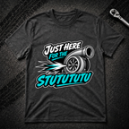 Just Here For The Stutututu T-Shirt