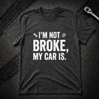 I'm Not Broke T-Shirt