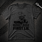 Budget Build Was The First Lie T-Shirt
