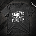 Started As A Tune-Up T-Shirt