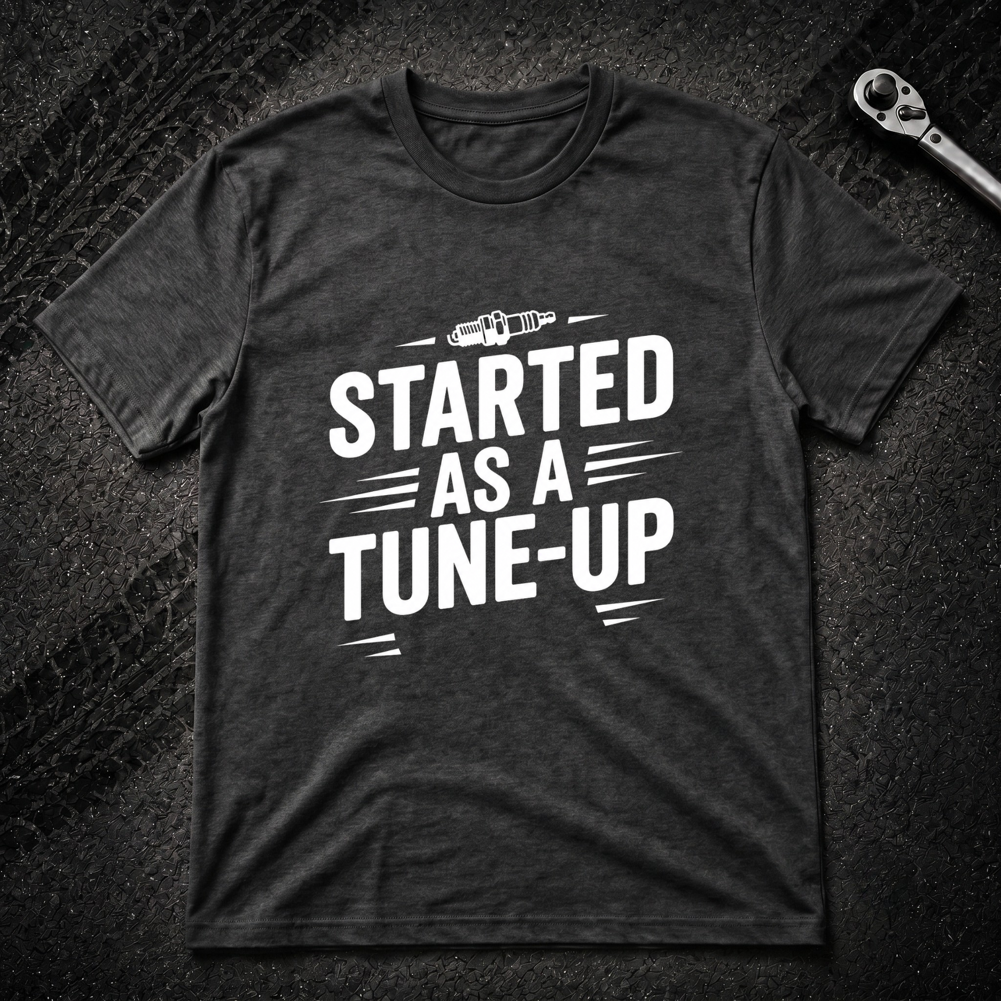Started As A Tune-Up T-Shirt