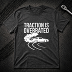 Traction Is Overrated T-Shirt