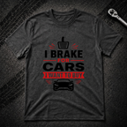 I Brake For Cars T-Shirt