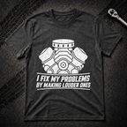 I Fix My Problems T-Shirt