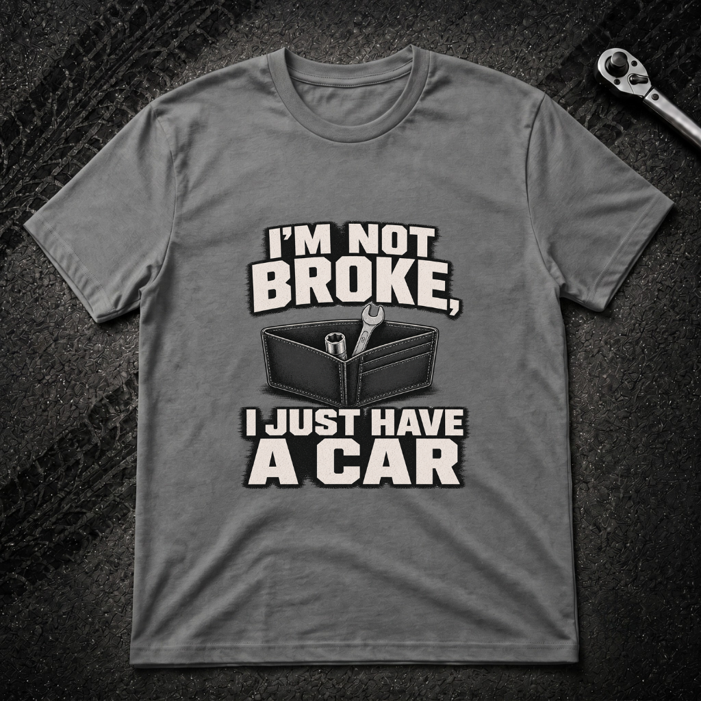 I'm Not Broke T-Shirt