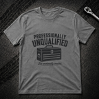 Professionally Unqualified T-Shirt