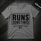 Runs Sometimes T-Shirt