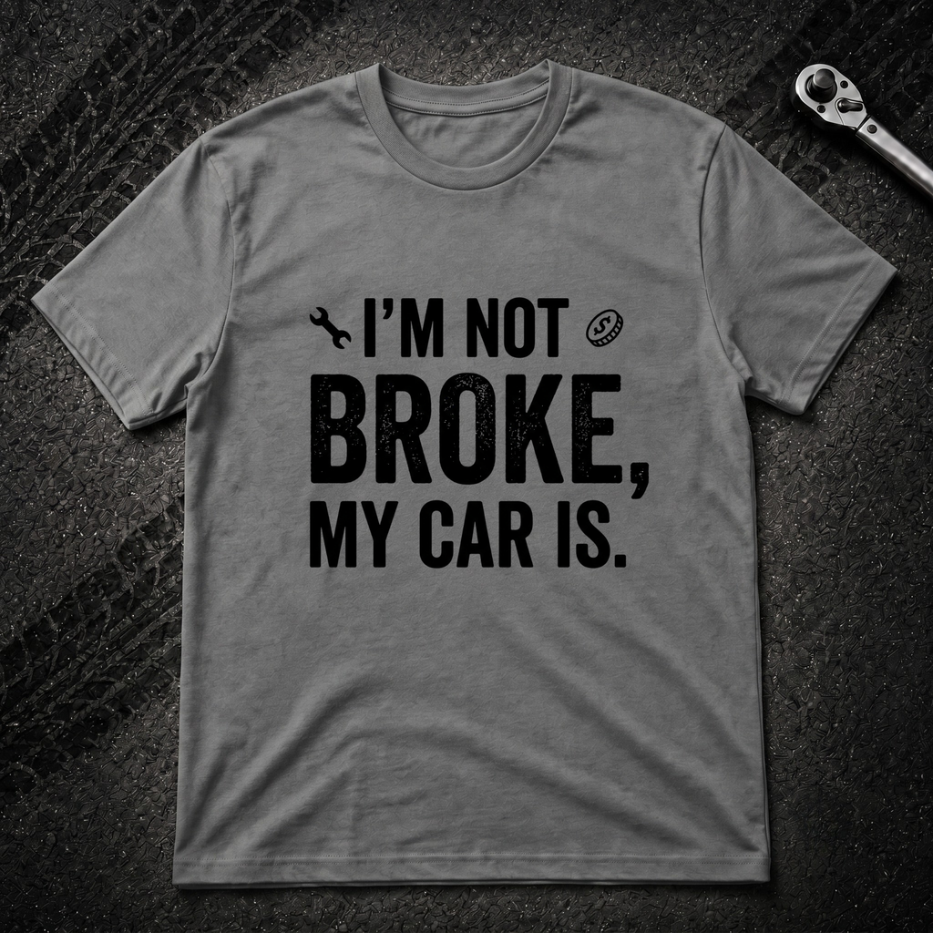 I'm Not Broke T-Shirt
