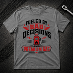Fueled By Bad Decisions T-Shirt