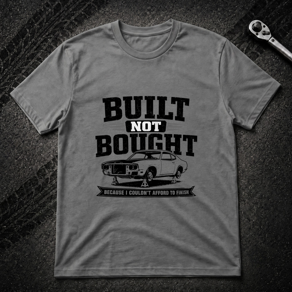 Built Not Bought T-Shirt