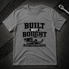Built Not Bought T-Shirt