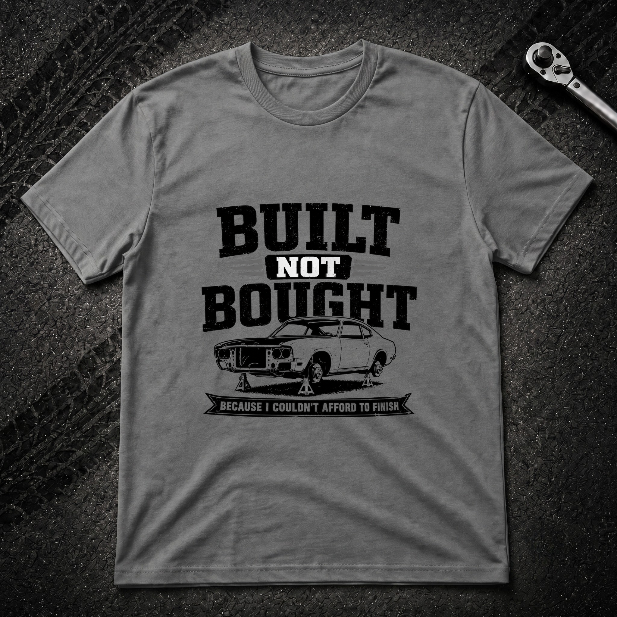 Built Not Bought T-Shirt