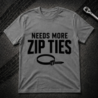 Needs More Zip Ties T-Shirt