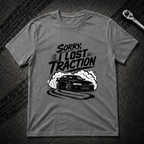 Sorry I Lost Traction T-Shirt