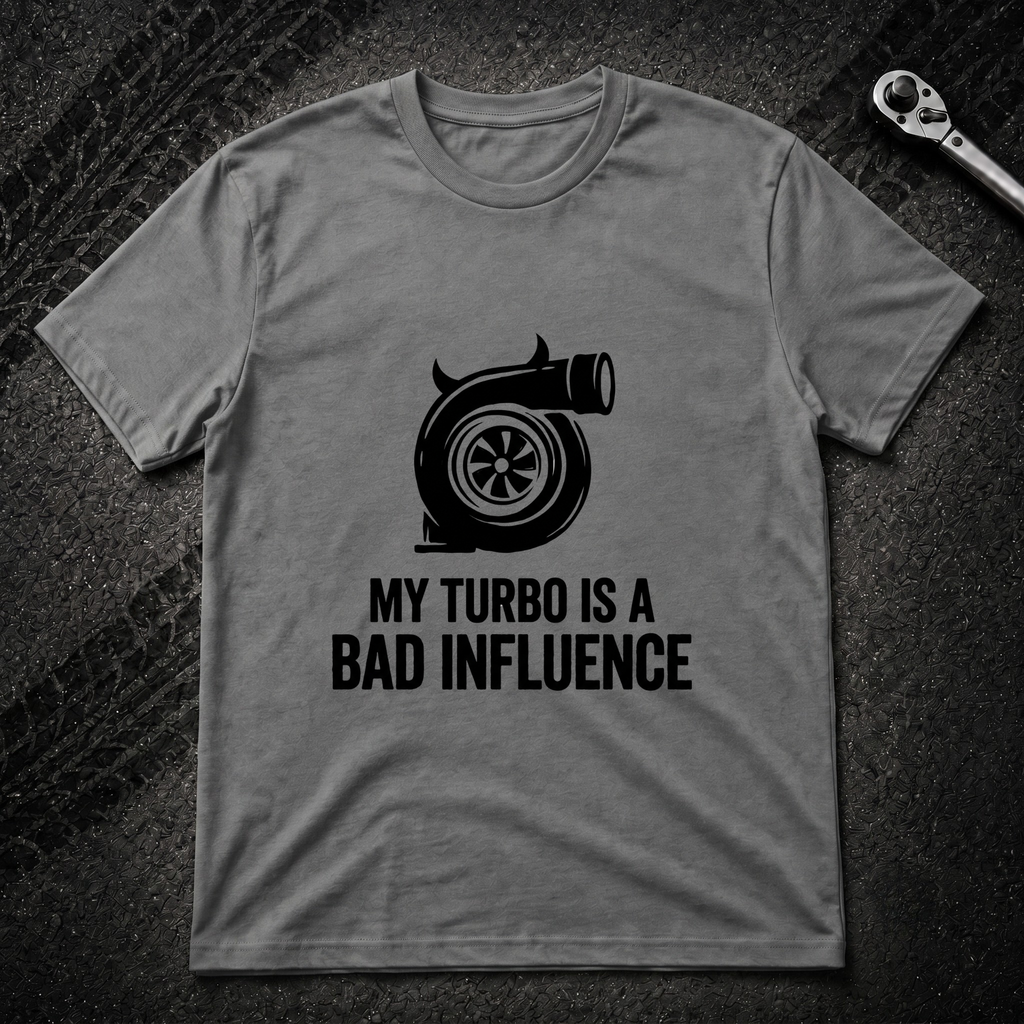 My Turbo Is A Bad Influence T-Shirt