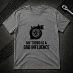 My Turbo Is A Bad Influence T-Shirt