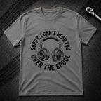 Sorry Can't Hear You T-Shirt