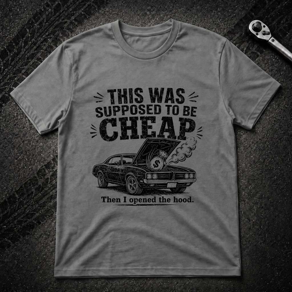 Supposed To Be Cheap T-Shirt