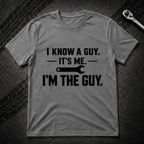 I Know A Guy T-Shirt