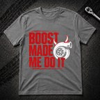 Boost Made Me Do It T-Shirt
