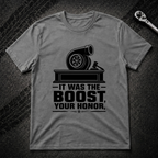 It Was The Boost Your Honor T-Shirt