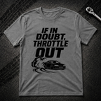 If In Doubt Throttle Out T-Shirt