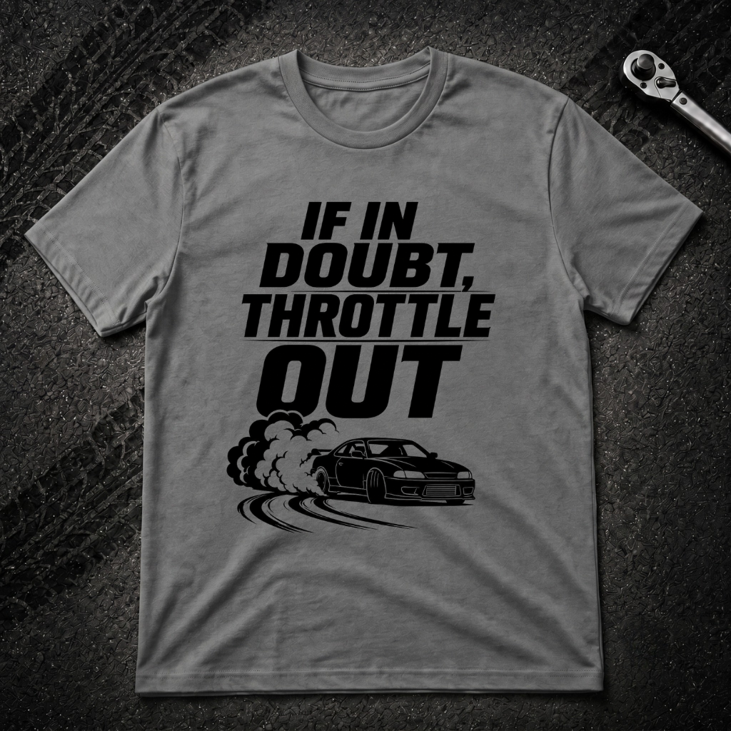 If In Doubt Throttle Out T-Shirt