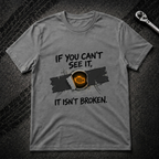 If You Can't See It T-Shirt