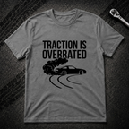 Traction Is Overrated T-Shirt
