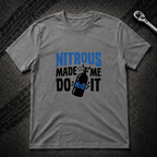 Nitrous Made Me Do It T-Shirt