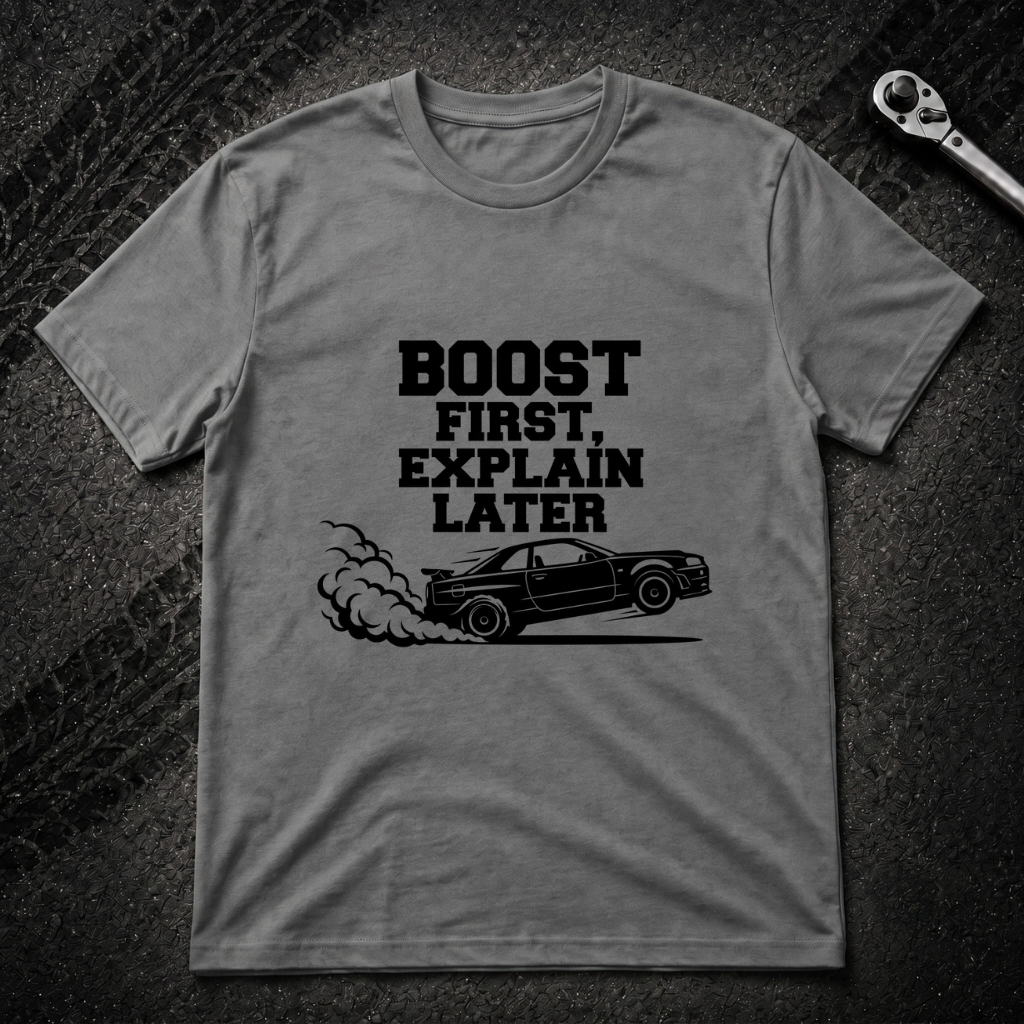 Boost first Explain later T-Shirt