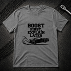 Boost first Explain later T-Shirt