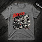 Never Enough T-Shirt