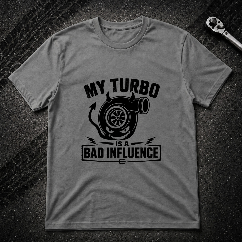My Turbo Is A Bad Influence T-Shirt
