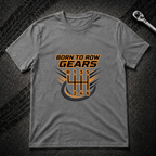 Born To Row Gears T-Shirt